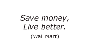 Save money Live better (Wall Mart)